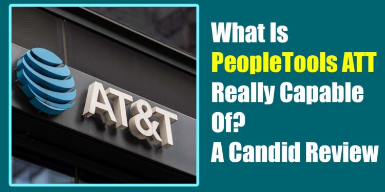 What Is PeopleTools ATT Really Capable Of? A Candid Review