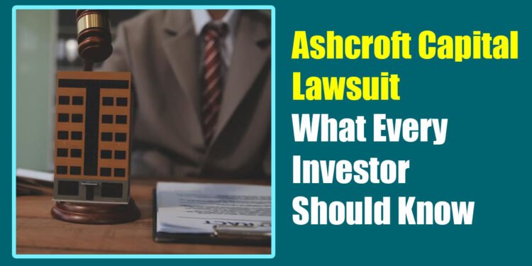 Ashcroft Capital Lawsuit: What Every Investor Should Know