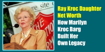 Ray Kroc Daughter Net Worth: How Marilyn Kroc Barg Built Her Own Legacy