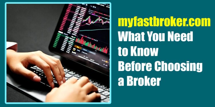 myfastbroker.com: What You Need to Know Before Choosing a Broker