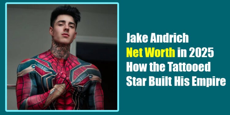 Jake Andrich Net Worth in 2025: How the Tattooed Star Built His Empire
