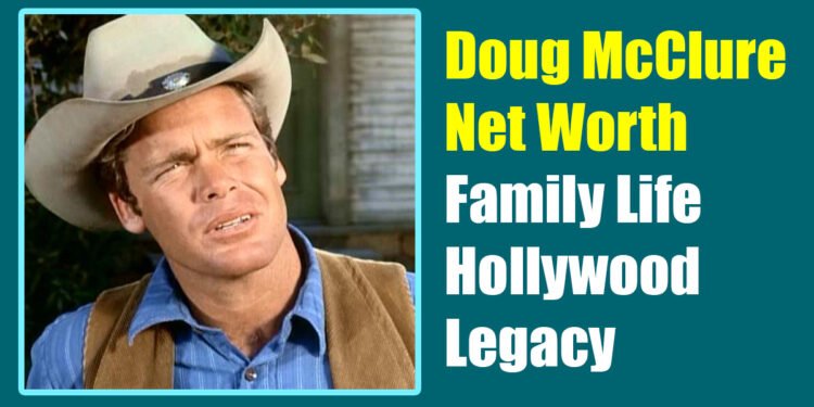 Doug McClure Net Worth, Family Life & Hollywood Legacy