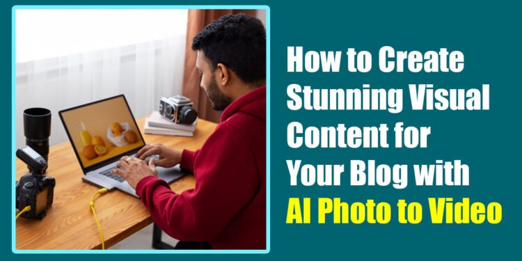 How to Create Stunning Visual Content for Your Blog with AI Photo to Video