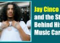 Jay Cinco Age and the Story Behind His Music Career