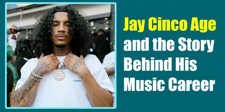 Jay Cinco Age and the Story Behind His Music Career
