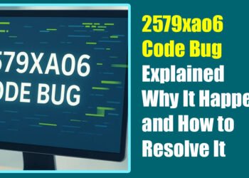 2579xao6 Code Bug Explained: Why It Happens and How to Resolve It