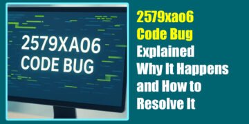 2579xao6 Code Bug Explained: Why It Happens and How to Resolve It