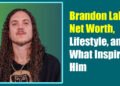 Brandon Lake Net Worth, Lifestyle, and What Inspires Him