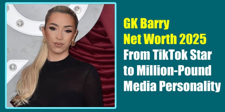 GK Barry Net Worth 2025: From TikTok Star to Million-Pound Media Personality