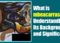 What is mbeacarrasco? Understanding Its Background and Significance