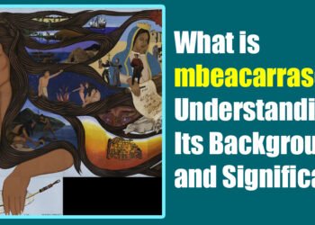 What is mbeacarrasco? Understanding Its Background and Significance