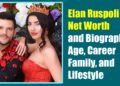 Elan Ruspoli Net Worth and Biography: Age, Career, Family, and Lifestyle