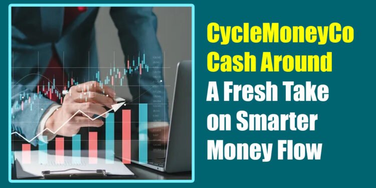 CycleMoneyCo Cash Around: A Fresh Take on Smarter Money Flow