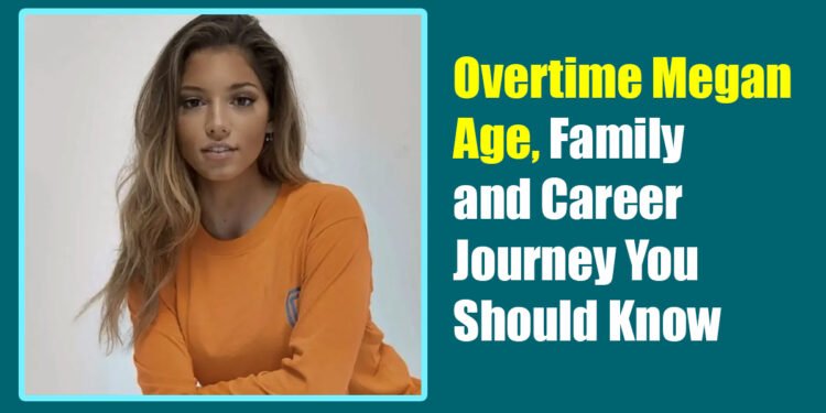 Overtime Megan Age, Family and Career Journey You Should Know