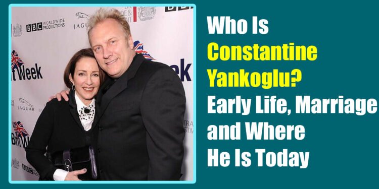 Who Is Constantine Yankoglu? Early Life, Marriage, and Where He Is Today
