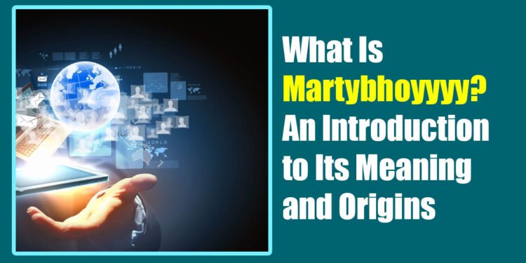 What Is Martybhoyyyy? An Introduction to Its Meaning and Origins
