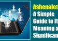Ashenaletuve: A Simple Guide to Its Meaning and Significance
