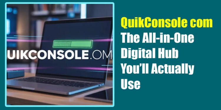 QuikConsole com: The All-in-One Digital Hub You’ll Actually Use