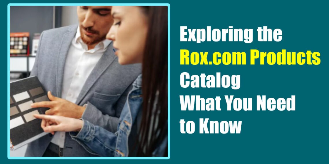 Exploring the Rox.com Products Catalog: What You Need to Know