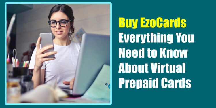 Buy EzoCards: Everything You Need to Know About Virtual Prepaid Cards