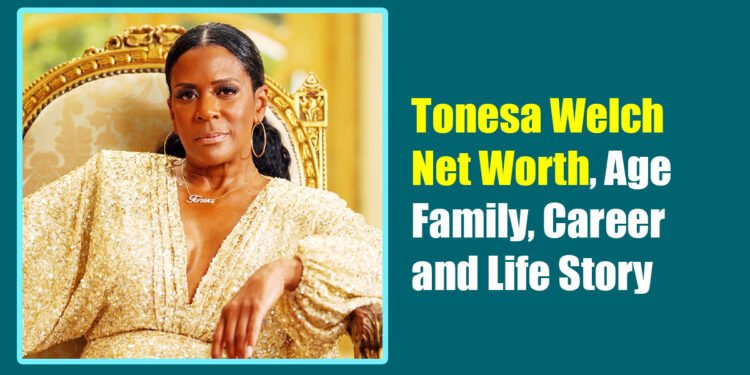 Tonesa Welch Net Worth, Age, Family, Career, and Life Story