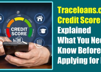 Traceloans.com Credit Score Explained: What You Need to Know Before Applying for Loans