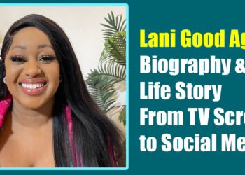Lani Good Age, Biography & Life Story: From TV Screens to Social Media