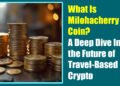 What Is Milohacherry Coin? A Deep Dive Into the Future of Travel-Based Crypto