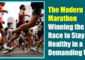 The Modern Marathon: Winning the Race to Stay Healthy in a Demanding World