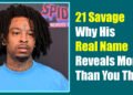 21 Savage: Why His Real Name Reveals More Than You Think