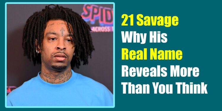 21 Savage: Why His Real Name Reveals More Than You Think