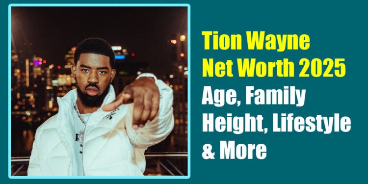 Tion Wayne Net Worth 2025: Age, Family, Height, Lifestyle & More