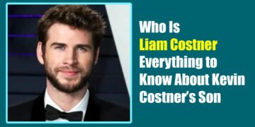 Who Is Liam Costner? Everything to Know About Kevin Costner’s Son