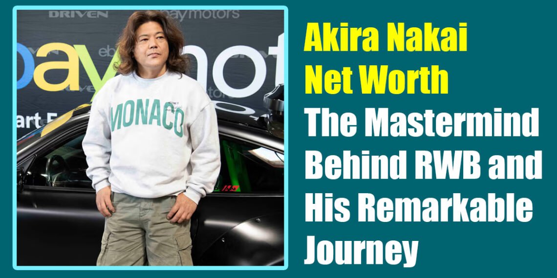 Akira Nakai Net Worth: The Mastermind Behind RWB and His Remarkable Journey