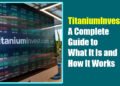 TitaniumInvest.com: A Complete Guide to What It Is and How It Works