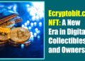 Ecryptobit.com NFT: A New Era in Digital Collectibles and Ownership