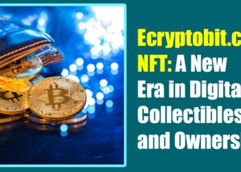 Ecryptobit.com NFT: A New Era in Digital Collectibles and Ownership