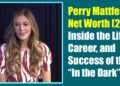 Perry Mattfeld Net Worth (2025): Inside the Life, Career, and Success of the “In the Dark” Star