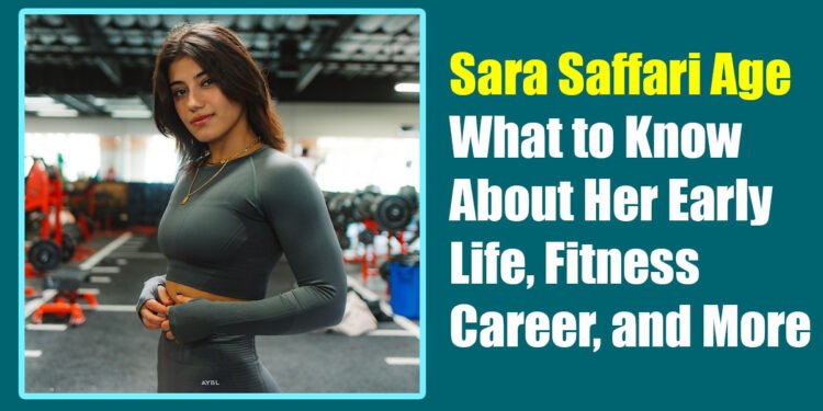 Sara Saffari Age: What to Know About Her Early Life, Fitness Career, and More