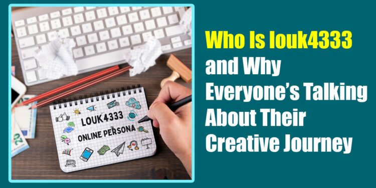 Who Is louk4333 and Why Everyone’s Talking About Their Creative Journey