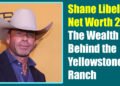 Shane Libel Net Worth 2025: The Wealth Behind the Yellowstone Ranch