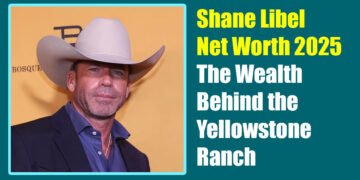 Shane Libel Net Worth 2025: The Wealth Behind the Yellowstone Ranch