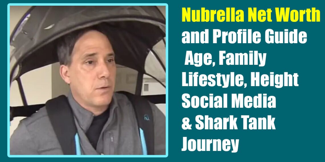 Nubrella Net Worth and Profile Guide: Age, Family, Lifestyle, Height, Social Media & Shark Tank Journey