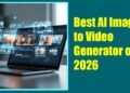 Best AI Image to Video Generator of 2026